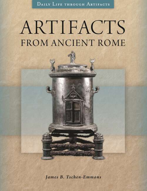 Book cover of Artifacts from Ancient Rome (Daily Life through Artifacts)