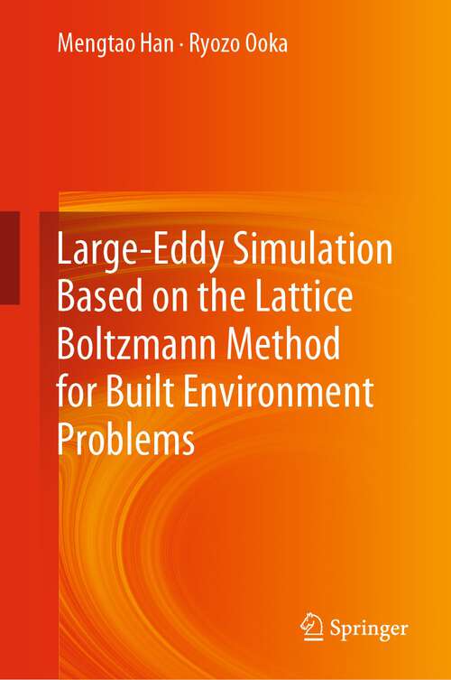 Book cover of Large-Eddy Simulation Based on the Lattice Boltzmann Method for Built Environment Problems (1st ed. 2023)