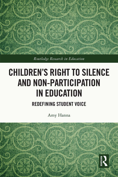 Book cover of Children’s Right to Silence and Non-Participation in Education: Redefining Student Voice (Routledge Research in Education)