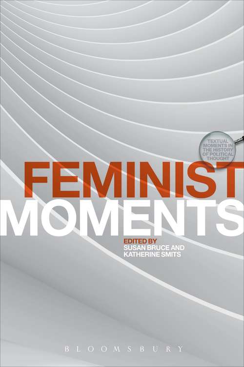 Book cover of Feminist Moments: Reading Feminist Texts (Textual Moments in the History of Political Thought)