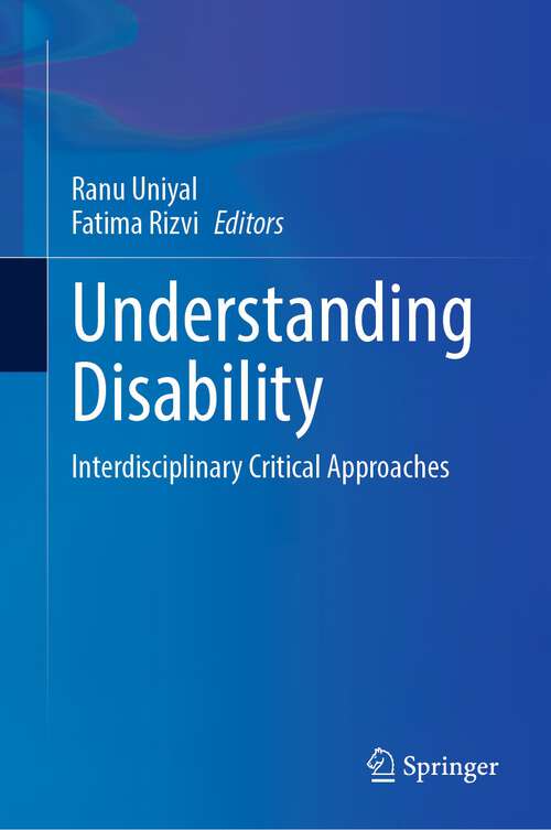 Book cover of Understanding Disability: Interdisciplinary Critical Approaches (1st ed. 2023)