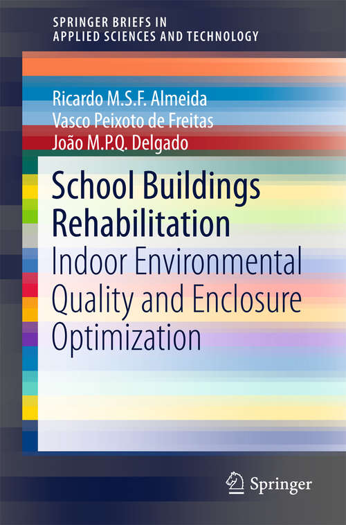 Book cover of School Buildings Rehabilitation: Indoor Environmental Quality and Enclosure Optimization (2015) (SpringerBriefs in Applied Sciences and Technology)