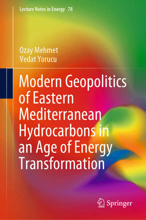 Book cover of Modern Geopolitics of Eastern Mediterranean Hydrocarbons in an Age of Energy Transformation (1st ed. 2020) (Lecture Notes in Energy #78)