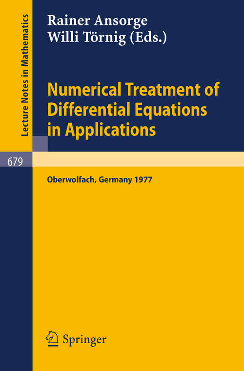 Book cover of Numerical Treatment of Differential Equations in Applications: Proceedings, Oberwolfach, Germany, December 1977 (1978) (Lecture Notes in Mathematics #679)