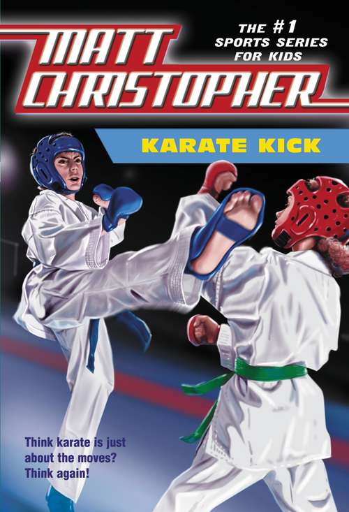 Book cover of Karate Kick (Matt Christopher: The #1 Sports Series For Kids Ser.)