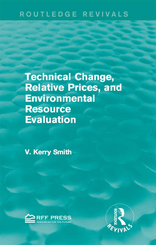 Book cover of Technical Change, Relative Prices, and Environmental Resource Evaluation (Routledge Revivals)