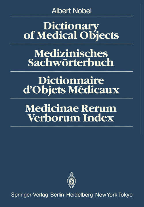 Book cover of Dictionary of Medical Objects / Medizinisches Sachwörterbuch / Dictionnaire d'Objets Médicaux / Medicinae Rerum Verborum Index (1983)