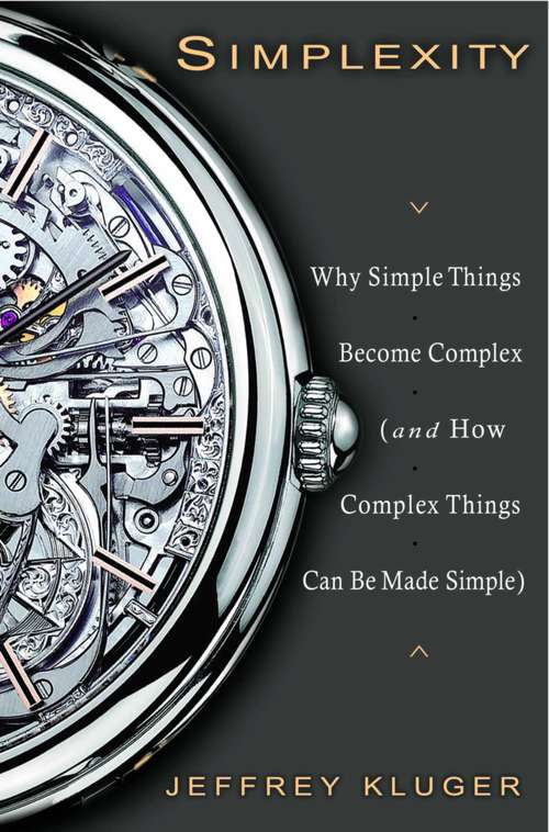 Book cover of Simplexity: Why Simple Things Become Complex (and How Complex Things Can Be Made Simple)