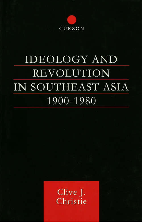 Book cover of Ideology and Revolution in Southeast Asia 1900-1980: Political Ideas of the Anti-Colonial Era