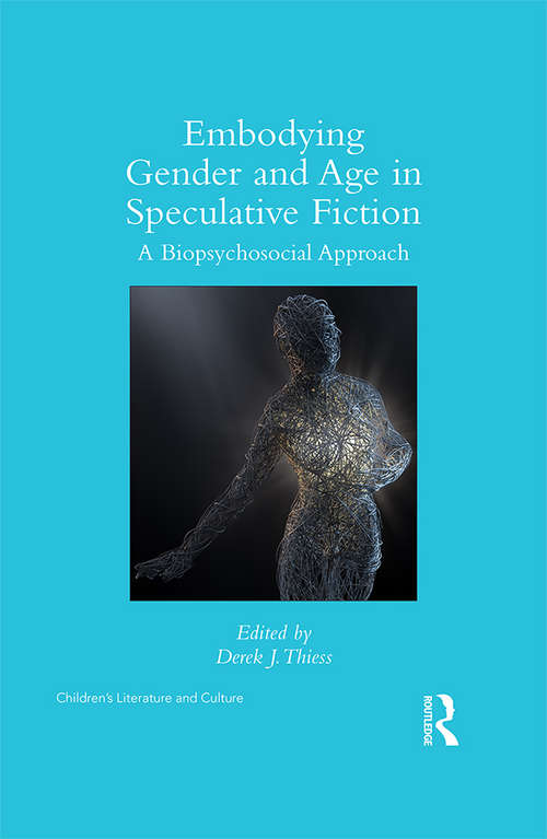 Book cover of Embodying Gender and Age in Speculative Fiction: A Biopsychosocial Approach (Children's Literature and Culture)