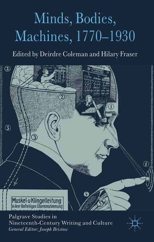 Book cover of Minds, Bodies, Machines, 1770-1930 (2011) (Palgrave Studies in Nineteenth-Century Writing and Culture)