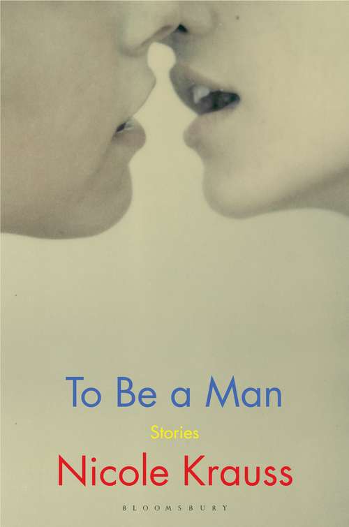 Book cover of To Be a Man: 'One of America's most important novelists' (New York Times)