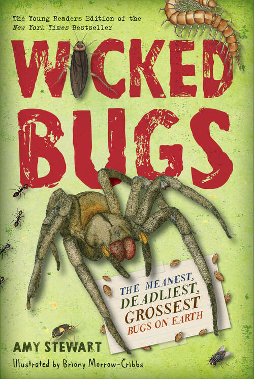 Book cover of Wicked Bugs (Young Readers Edition): The Meanest, Deadliest, Grossest Bugs on Earth