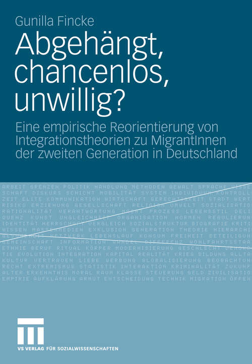 Book cover of Abgehängt, chancenlos, unwillig?: Eine empirische Reorientierung von Integrationstheorien zu MigrantInnen der zweiten Generation in Deutschland (PDF) (2009)