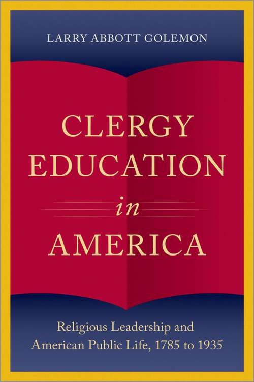 Book cover of Clergy Education in America: Religious Leadership and American Public Life (Religion in America Series)