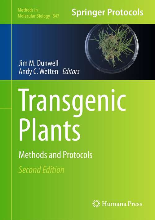 Book cover of Transgenic Plants: Methods and Protocols (2nd ed. 2012) (Methods in Molecular Biology #847)