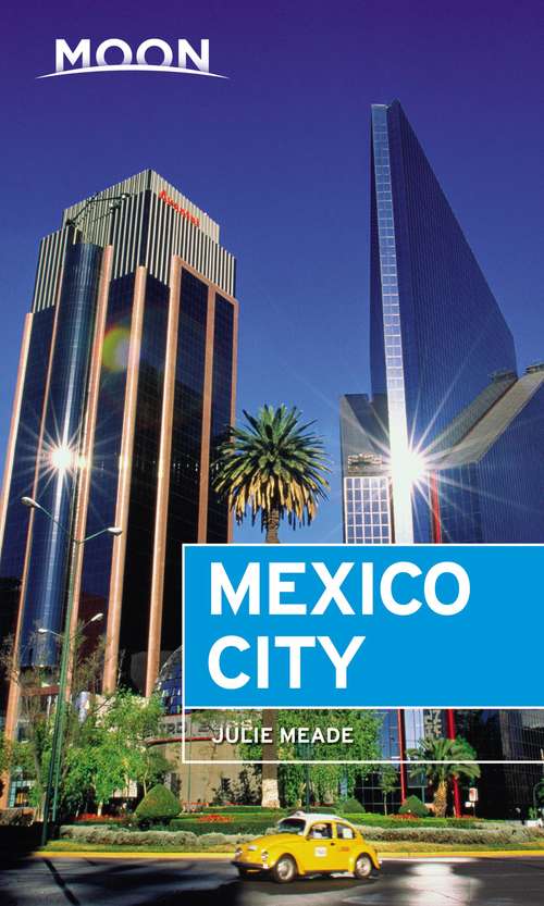 Book cover of Moon Mexico City (7) (Travel Guide)