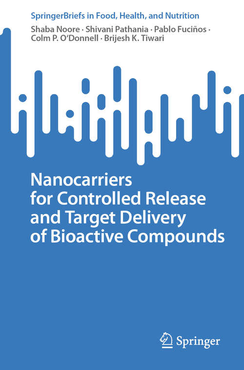 Book cover of Nanocarriers for Controlled Release and Target Delivery of Bioactive Compounds (2024) (SpringerBriefs in Food, Health, and Nutrition)