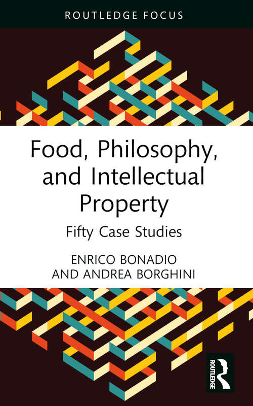 Book cover of Food, Philosophy, and Intellectual Property: Fifty Case Studies