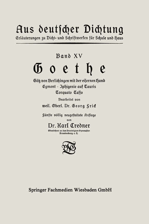 Book cover of Goethe: Götz von Berlichingen mit der eisernen Hand Egmont · Iphigenie auf Tauris Torquato Tasso (5. Aufl. 1912) (Aus deutscher Dichtung)