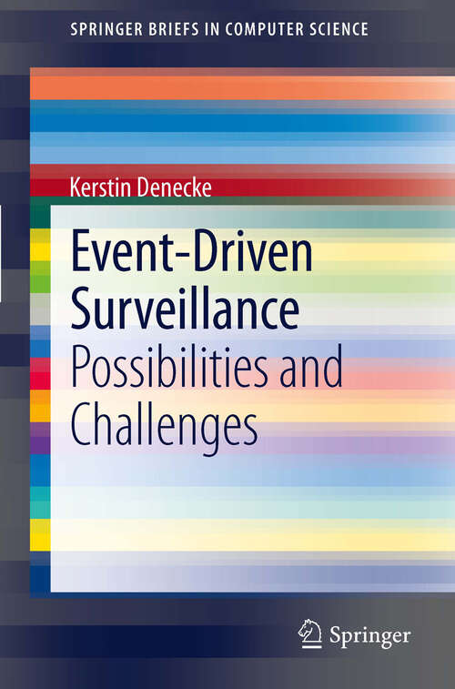 Book cover of Event-Driven Surveillance: Possibilities and Challenges (2012) (SpringerBriefs in Computer Science)