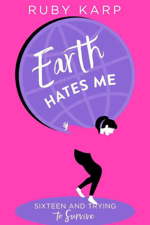 Book cover of Earth Hates Me: True Confessions from a Teenage Girl