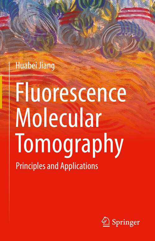 Book cover of Fluorescence Molecular Tomography: Principles and Applications (1st ed. 2023)