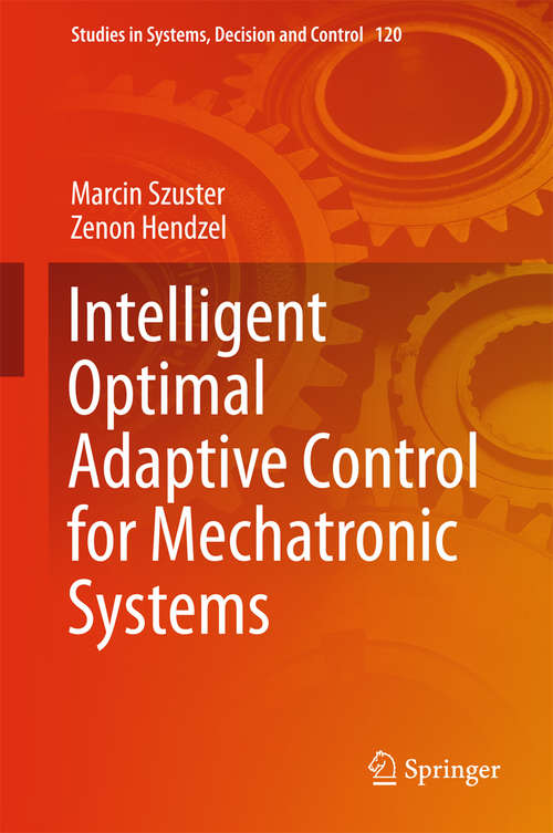 Book cover of Intelligent Optimal Adaptive Control for Mechatronic Systems (Studies in Systems, Decision and Control #120)