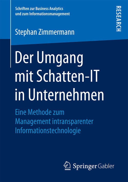 Book cover of Der Umgang mit Schatten-IT in Unternehmen: Eine Methode zum Management intransparenter Informationstechnologie (Schriften zur Business Analytics und zum Informationsmanagement)