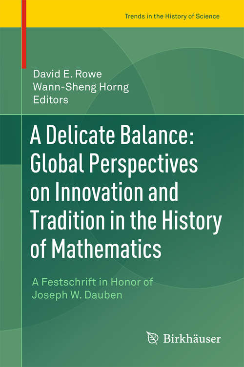 Book cover of A Delicate Balance: A Festschrift in Honor of Joseph W. Dauben (2015) (Trends in the History of Science)