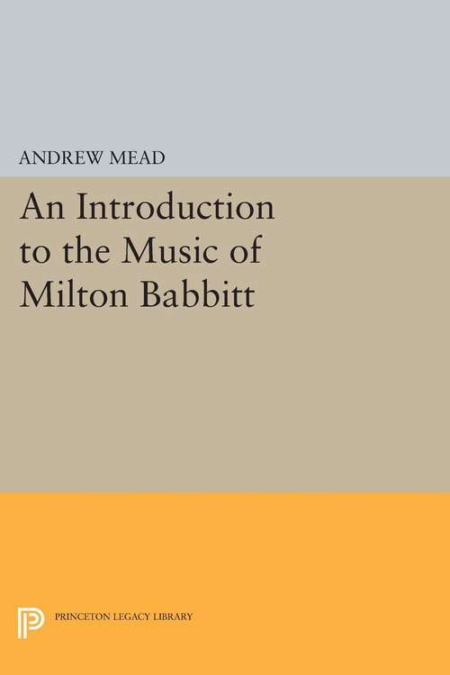 Book cover of An Introduction to the Music of Milton Babbitt (PDF)
