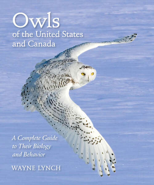 Book cover of Owls of the United States and Canada: A Complete Guide to Their Biology and Behavior
