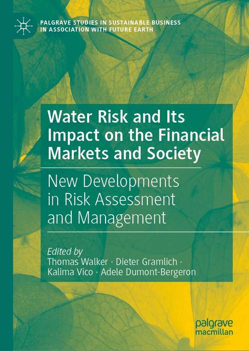 Book cover of Water Risk and Its Impact on the Financial Markets and Society: New Developments in Risk Assessment and Management (1st ed. 2021) (Palgrave Studies in Sustainable Business In Association with Future Earth)