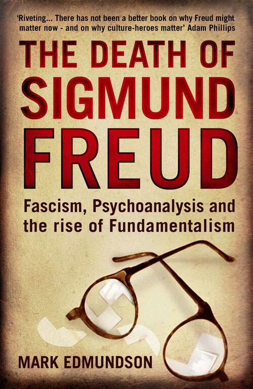 Book cover of The Death of Sigmund Freud: Fascism, Psychoanalysis and the Rise of Fundamentalism