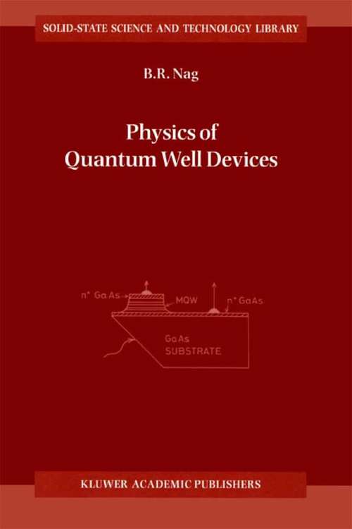 Book cover of Physics of Quantum Well Devices (2002) (Solid-State Science and Technology Library #7)