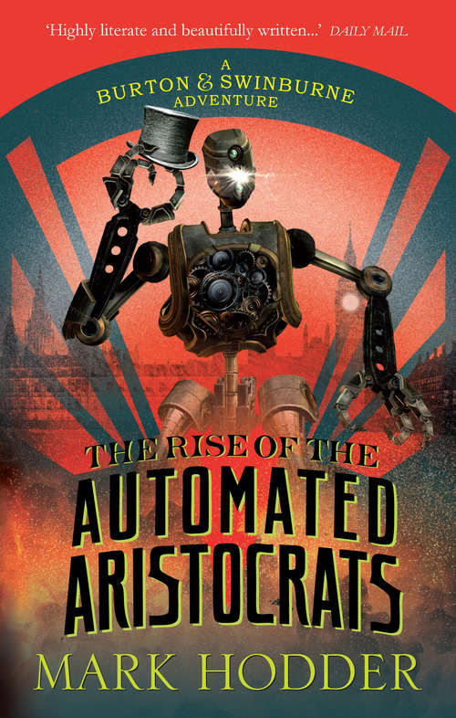 Book cover of The Rise of the Automated Aristocrats: The Burton & Swinburne Adventures (The\burton And Swinburne Adventures Ser.)