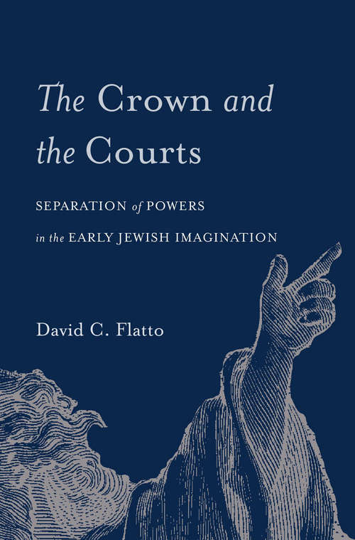 Book cover of The Crown and the Courts: Separation Of Powers In The Early Jewish Imagination