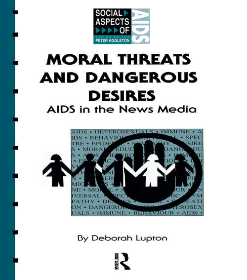 Book cover of Moral Threats and Dangerous Desires: AIDS in the News Media (Social Aspects of AIDS)