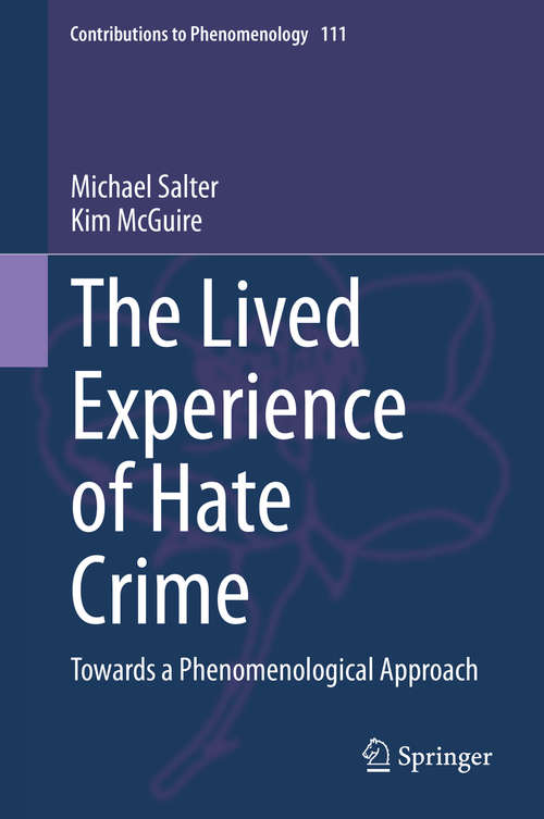 Book cover of The Lived Experience of Hate Crime: Towards a Phenomenological Approach (1st ed. 2020) (Contributions to Phenomenology #111)