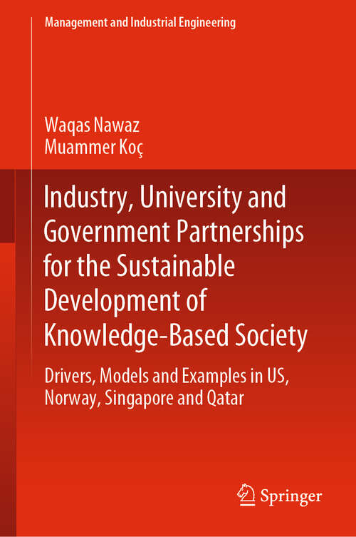 Book cover of Industry, University and Government Partnerships for the Sustainable Development of Knowledge-Based Society: Drivers, Models and Examples in US, Norway, Singapore and Qatar (1st ed. 2020) (Management and Industrial Engineering)