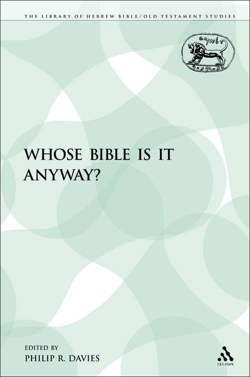 Book cover of Whose Bible Is It Anyway? (The Library of Hebrew Bible/Old Testament Studies)