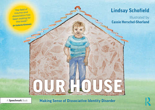 Book cover of Our House: Making Sense of Dissociative Identity Disorder (Understanding Dissociative Identity Disorder)