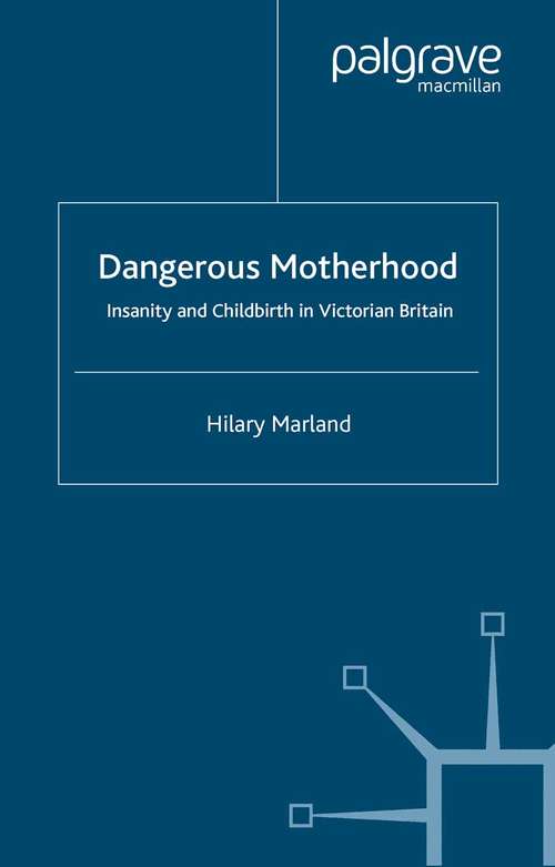 Book cover of Dangerous Motherhood: Insanity and Childbirth in Victorian Britain (2004)