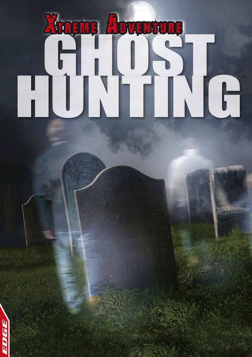 Book cover of Ghost Hunting (EDGE: Xtreme Adventure #3)