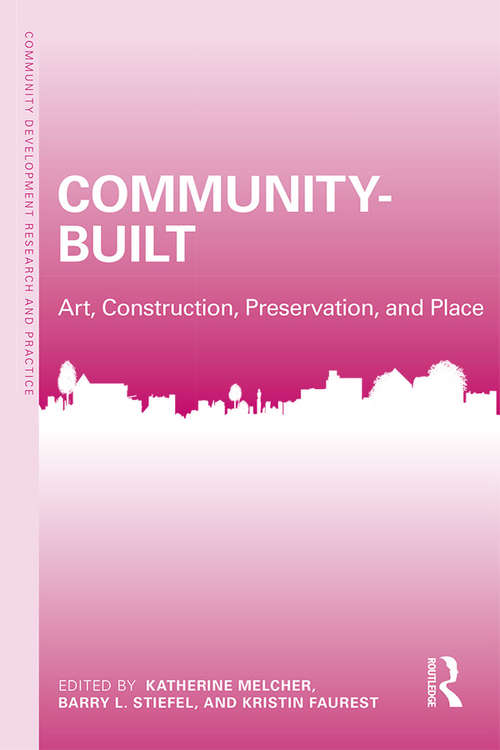 Book cover of Community-Built: Art, Construction, Preservation, and Place (Community Development Research and Practice Series)