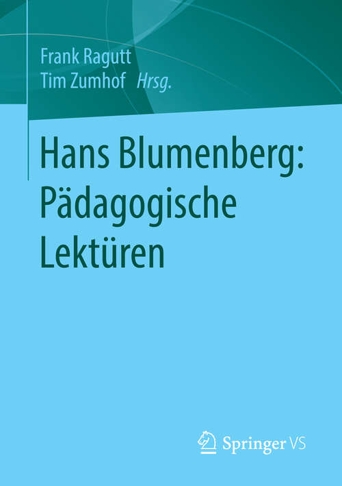 Book cover of Hans Blumenberg: Pädagogische Lektüren (1. Aufl. 2016)