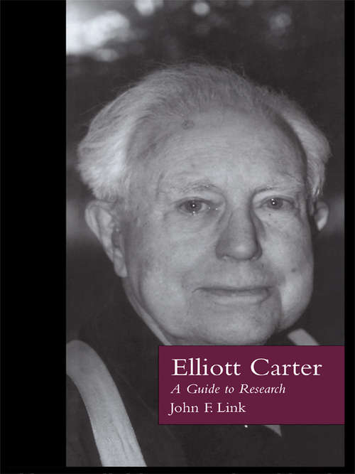 Book cover of Elliott Carter: A Guide to Research (Routledge Music Bibliographies)