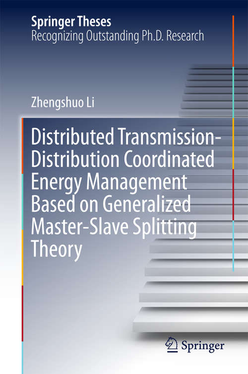 Book cover of Distributed Transmission-Distribution Coordinated Energy Management Based on Generalized Master-Slave Splitting Theory (Springer Theses)