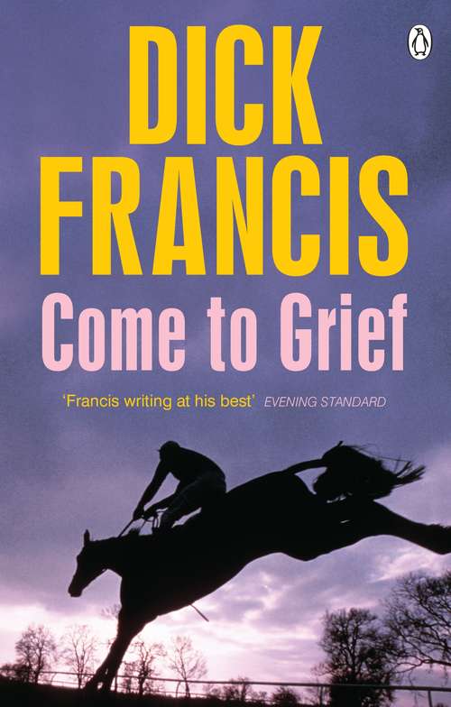 Book cover of Come To Grief: For Kicks; Come To Grief (Francis Thriller #34)