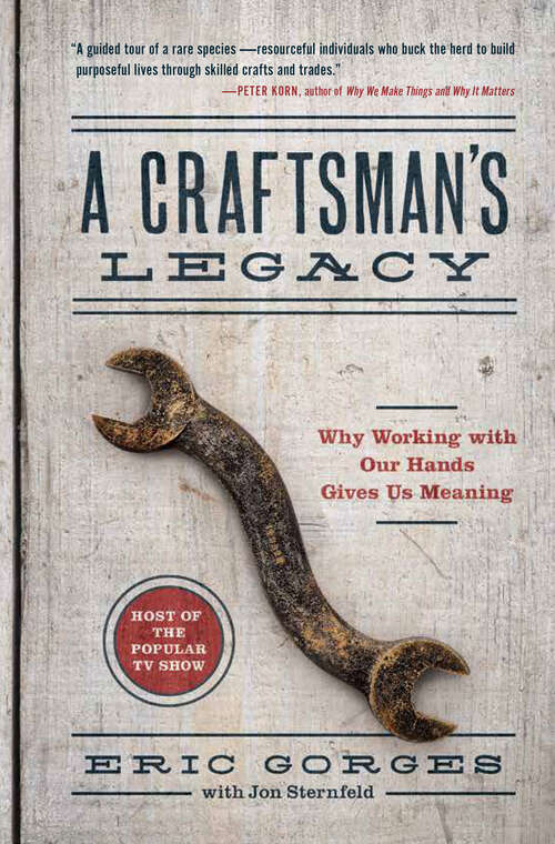 Book cover of A Craftsman's Legacy: Why Working with Our Hands Gives Us Meaning